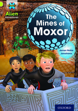 Project X: Alien Adventures: Lime: The Mines of Moxor de James Noble