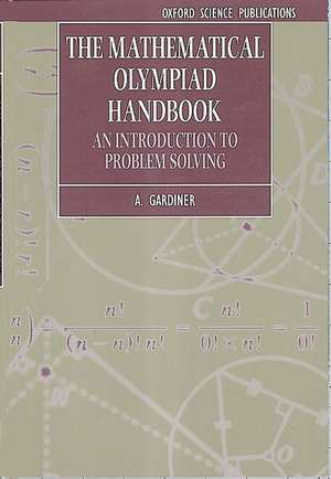 The Mathematical Olympiad Handbook: An Introduction to Problem Solving based on the First 32 British Mathematical Olympiads 1965-1996 de A. Gardiner