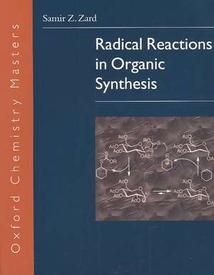 Radical Reactions in Organic Synthesis de Samir Z. Zard