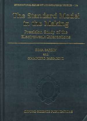 The Standard Model in the Making: Precision Study of the Electroweak Interactions de Dima Bardin