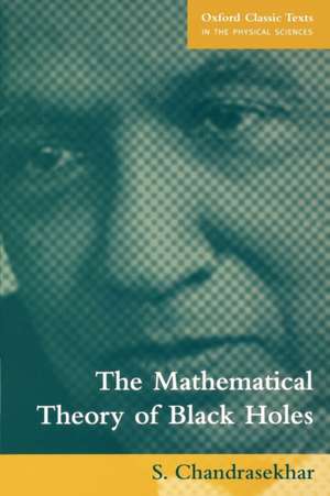 The Mathematical Theory of Black Holes de S. Chandrasekhar