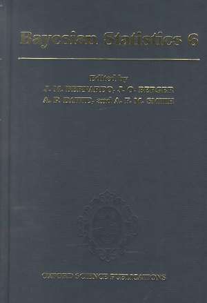 Bayesian Statistics 6: Proceedings of the Sixth Valencia International Meeting de José M. Bernardo