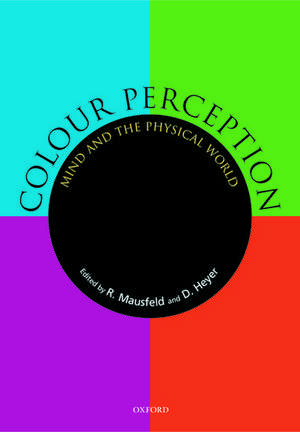 Colour Perception: Mind and the physical world de Rainer Mausfeld