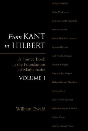 From Kant to Hilbert Volume 1: A Source Book in the Foundations of Mathematics de William Bragg Ewald