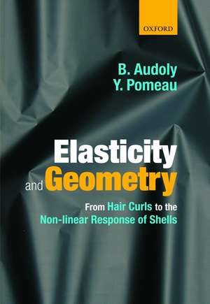 Elasticity and Geometry: From hair curls to the non-linear response of shells de Basile Audoly