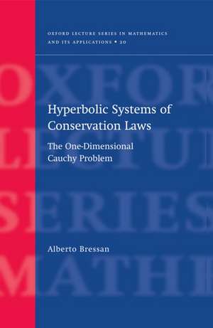 Hyperbolic Systems of Conservation Laws: The One-dimensional Cauchy Problem de Alberto Bressan