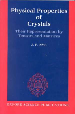 Physical Properties of Crystals: Their Representation by Tensors and Matrices de J. F. Nye