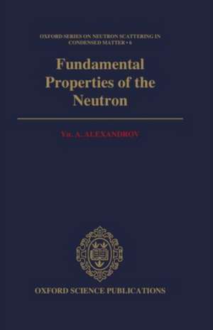 Fundamental Properties of the Neutron de Yu.A. Alexandrov