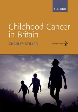 Childhood Cancer in Britain: Incidence, survival, mortality de Charles Stiller