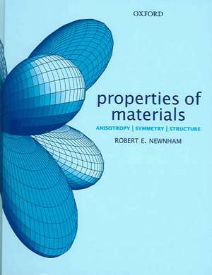 Properties of Materials: Anisotropy, Symmetry, Structure de Robert E. Newnham