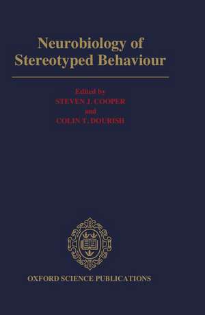 Neurobiology of Stereotyped Behaviour de Steven J. Cooper