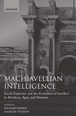 Machiavellian Intelligence: Social Expertise and the Evolution of Intellect in Monkeys, Apes, and Humans de Richard W. Byrne