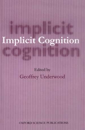 Implicit Cognition de Geoffrey Underwood