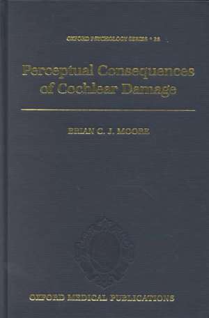 Perceptual Consequences of Cochlear Damage de Brian C. J. Moore