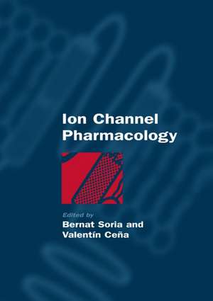 Ion Channel Pharmacology de Bernat Soria