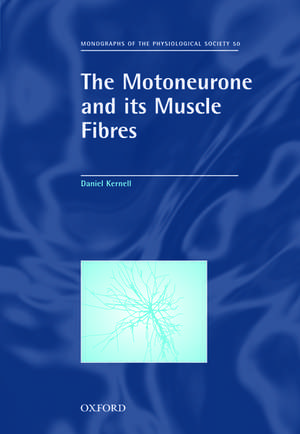 The Motoneurone and its Muscle Fibres de Daniel Kernell