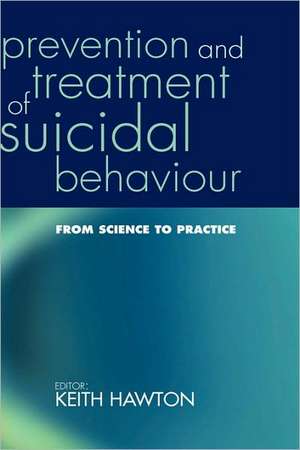 Prevention and Treatment of Suicidal Behaviour:: From science to practice de Keith Hawton