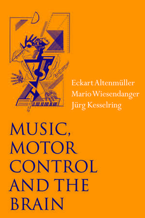 Music, Motor Control and the Brain de Eckart Altenmüller