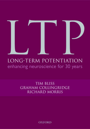 Long-term Potentiation: Enhancing neuroscience for 30 years de Timothy Bliss