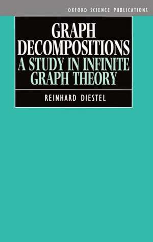 Graph Decompositions: A Study in Infinite Graph Theory de Reinhard Diestel