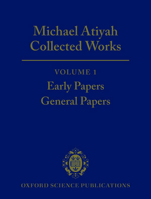 Michael Atiyah Collected Works: Volume 1: Early Papers; General Papers de Michael Atiyah