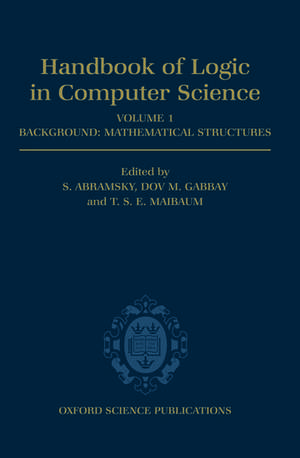 Handbook of Logic in Computer Science: Volume 1. Background: Mathematical Structures de S. Abramsky