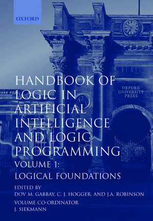 Handbook of Logic in Artificial Intelligence and Logic Programming: Volume 1: Logic Foundations de Dov M. Gabbay