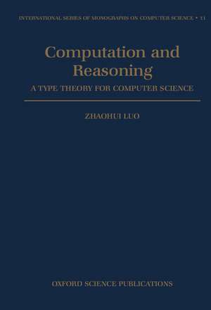 Computation and Reasoning: A Type Theory for Computer Science de Zhaohui Luo