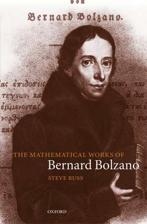 The Mathematical Works of Bernard Bolzano de Steve Russ