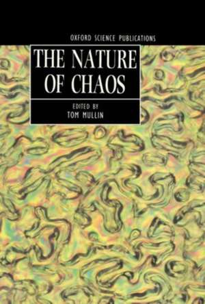 The Nature of Chaos de Tom Mullin