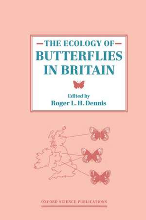 The Ecology of Butterflies in Britain de Roger L. H. Dennis