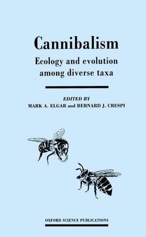 Cannibalism: Ecology and Evolution among Diverse Taxa de Mark A. Elgar