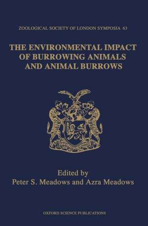 The Environmental Impact of Burrowing Animals and Animal Burrows: The Proceeding of a Symposium held at the Zoological Society of London on 3rd and 4th May 1990 de Peter S. and Azra Meadows