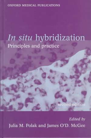 In Situ Hybridization: Principles and Practice de Julia M. Polak