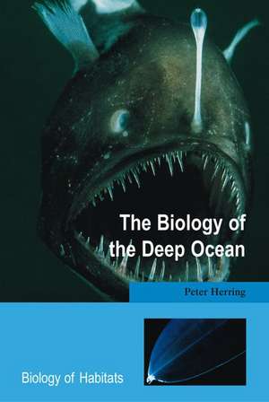 The Biology of the Deep Ocean de Peter Herring