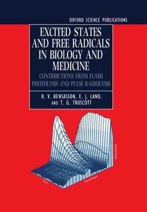 Excited States and Free Radicals in Biology and Medicine: Contributions from Flash Photolysis and Pulse Radiolysis de R. V. Bensasson