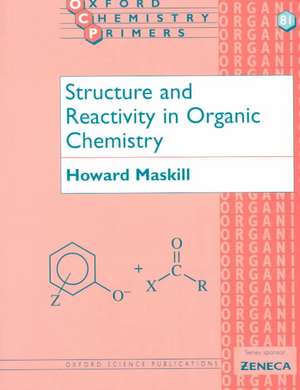 Structure and Reactivity in Organic Chemistry de Howard Maskill