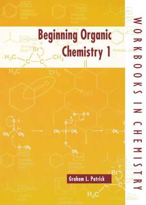 Beginning Organic Chemistry 1 de Graham L. Patrick