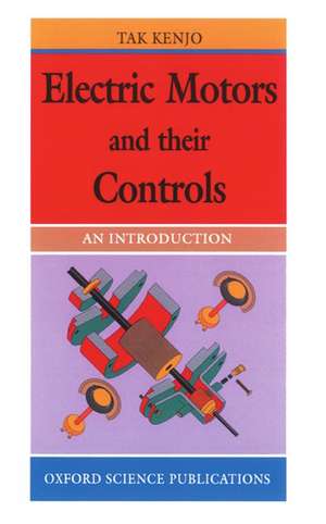 Electric Motors and Their Controls: An Introduction de Takashi Kenjo