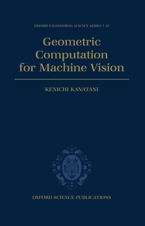 Geometric Computation for Machine Vision de Kenichi Kanatani