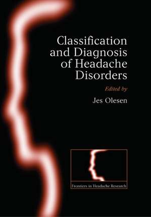 The Classification and Diagnosis of Headache Disorders de Jes Olesen