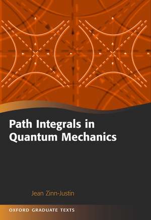 Path Integrals in Quantum Mechanics de Jean Zinn-Justin