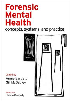 Forensic Mental Health: Concepts, systems, and practice de Annie Bartlett