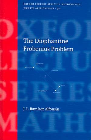 The Diophantine Frobenius Problem de Jorge L. Ramírez Alfonsín