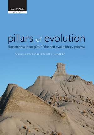 Pillars of Evolution: Fundamental principles of the eco-evolutionary process de Douglas W. Morris