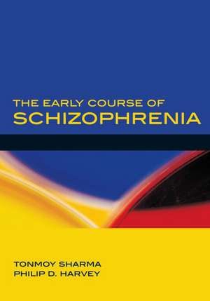 The Early Course of Schizophrenia de Tonmoy Sharma