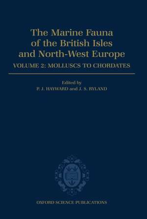 The Marine Fauna of the British Isles and North-West Europe: Volume II: Molluscs to Chordates de P. J. Hayward