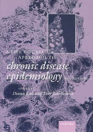 A Life Course Approach to Chronic Disease Epidemiology de Diana Kuh