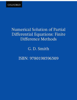 Numerical Solution of Partial Differential Equations: Finite Difference Methods de G. D. Smith