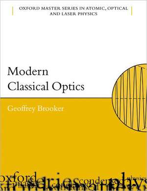 Modern Classical Optics de Geoffrey Brooker